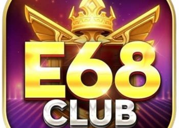 E68 Club – Ông hoàng mới nổi của làng game đổi thưởng 2021
