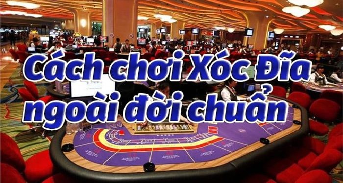 cách chơi xóc đĩa ngoài đời