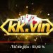 Kk vin – Cổng game bài đổi thưởng quý tộc và chất lượng nhất